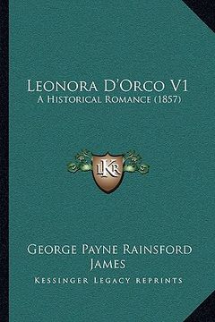 portada leonora d'orco v1: a historical romance (1857) (en Inglés)