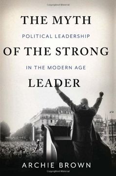 portada The Myth of the Strong Leader: Political Leadership in the Modern Age