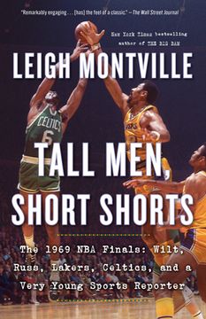 portada Tall Men, Short Shorts: The 1969 nba Finals: Wilt, Russ, Lakers, Celtics, and a Very Young Sports Reporter (en Inglés)