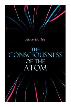 portada The Consciousness of the Atom: Lectures on Theosophy (en Inglés)