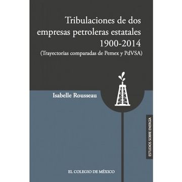 portada Tribulaciones de dos Empresas Petroleras Estatales, 1900-2014 (Trayectorias Comparadas de Pemex y Pdvsa)
