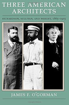 portada Three American Architects: Richardson, Sullivan, and Wright, 1865-1915 (en Inglés)