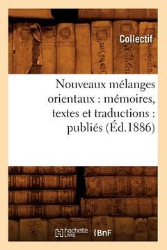 portada Nouveaux Mélanges Orientaux: Mémoires, Textes Et Traductions: Publiés (Éd.1886) (en Francés)
