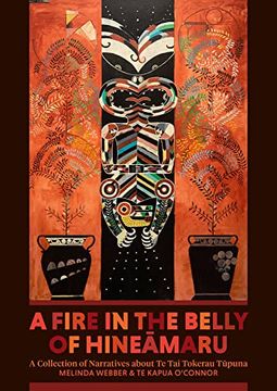 portada A Fire in the Belly of Hineamaru: A Collection of Narratives about Te Tai Tokerau Tupuna (en Inglés)