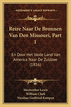 portada Reize Naar De Bronnen Van Den Missouri, Part 1: En Door Het Vaste Land Van America Naar De Zuidzee (1816)