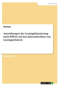 portada Auswirkungen der Leasingbilanzierung Nach Ifrs16 auf den Jahresabschluss von Leasingnehmern (in German)