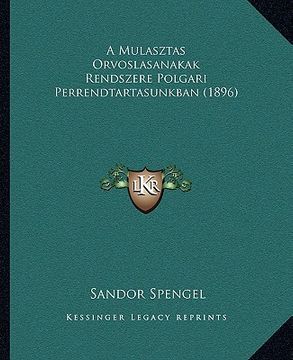 portada A Mulasztas Orvoslasanakak Rendszere Polgari Perrendtartasunkban (1896) (in Húngaro)