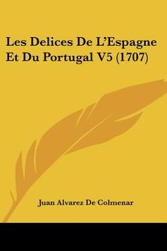 portada les delices de l'espagne et du portugal v5 (1707)
