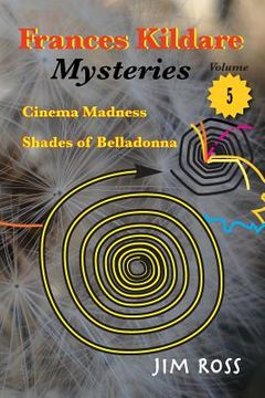 portada Frances Kildare Mysteries: Cinema Madness and Shades of Belladonna (en Inglés)