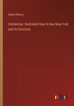 portada Centennial. Ilustrated How to See New York and its Environs (en Inglés)