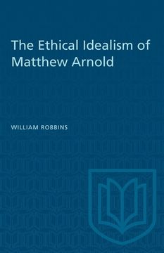 portada The Ethical Idealism of Matthew Arnold (en Inglés)