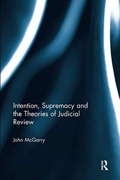 portada Intention, Supremacy and the Theories of Judicial Review (en Inglés)