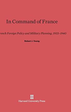 portada In Command of France: French Foreign Policy and Military Planning, 1933-1940