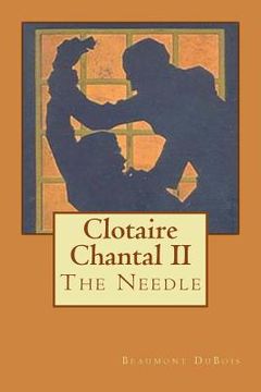 portada Clotaire Chantal II: The Needle (en Inglés)