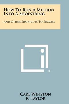 portada how to run a million into a shoestring: and other shortcuts to success