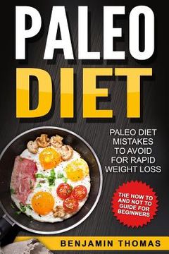 portada Paleo Diet: Paleo Diet Mistakes To Avoid For Rapid Weight Loss - The How To and Not To Guide For Beginners (en Inglés)