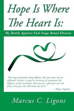 portada Hope Is Where The Heart Is: : My Battle Against End Stage Renal Disease (en Inglés)