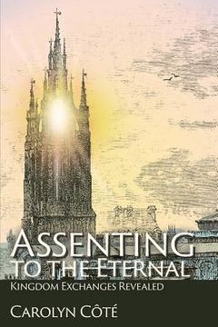 portada Assenting to the Eternal: Kingdom Exchanges Revealed (en Inglés)