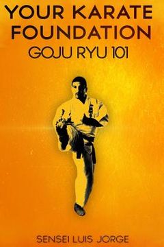 portada Your Karate Foundation: Goju Ryu (in English)