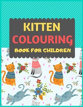 portada Kitten Colouring Book For Children: Cat coloring book for kids & toddlers -Cat coloring books for preschooler-coloring book for boys, girls, fun activ