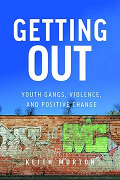 portada Getting Out: Youth Gangs, Violence, and Positive Change (in English)