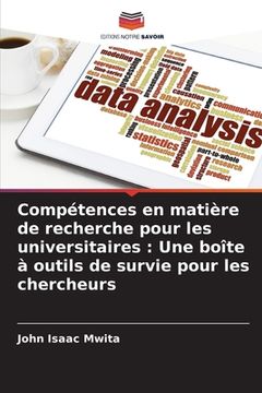 portada Compétences en matière de recherche pour les universitaires: Une boîte à outils de survie pour les chercheurs (en Francés)