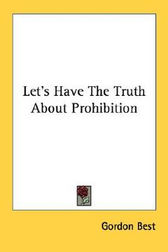 portada let's have the truth about prohibition (en Inglés)