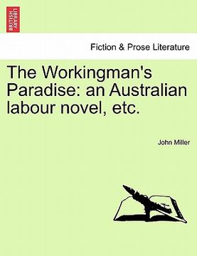 portada the workingman's paradise: an australian labour novel, etc. (in English)