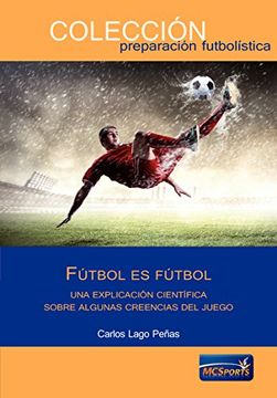 portada Fútbol Es Fútbol : Una Explicación Científica Sobre Creencias Del Juego (in Spanish)