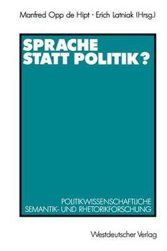 portada Sprache Statt Politik?: Politikwissenschaftliche Semantik- Und Rhetorikforschung (en Alemán)