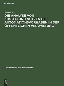 portada Die Analyse von Kosten und Nutzen bei Automationsvorhaben in der ã Â¶Ffentlichen Verwaltung (Arbeitspapiere Rechtsinformatik, 13) (German Edition) [Hardcover ] (in German)