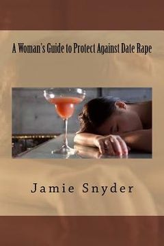 portada A Woman's Guide to Protect Against Date Rape (en Inglés)