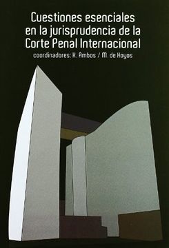 portada Cuestiones Esenciales en la Jurisprudencia de la Corte Penal Internacional (in Spanish)