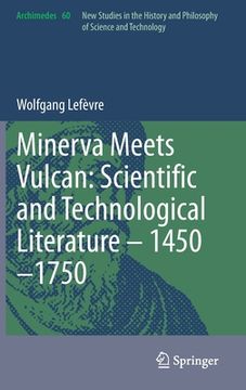 portada Minerva Meets Vulcan: Scientific and Technological Literature - 1450-1750 (in English)