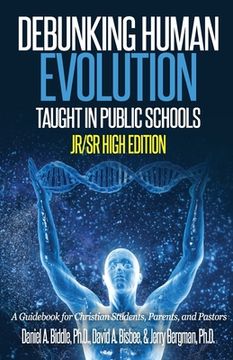 portada Debunking Human Evolution Taught in Public Schools-Junior/Senior High Edition: A Guidebook for Christian Students, Parents, and Pastors (en Inglés)