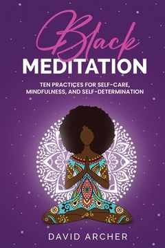 portada Black Meditation: Ten Practices for Self-Care, Mindfulness, and Self-Determination (en Inglés)