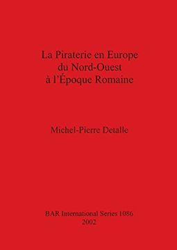 portada La Piraterie en Europe du Nord-Ouest à L'Époque Romaine (1086) (British Archaeological Reports International Series) 