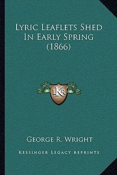 portada lyric leaflets shed in early spring (1866) (en Inglés)