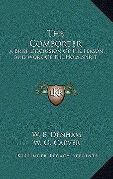 portada the comforter: a brief discussion of the person and work of the holy spirit (en Inglés)