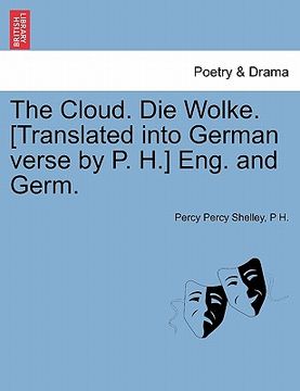 portada the cloud. die wolke. [translated into german verse by p. h.] eng. and germ. (en Inglés)