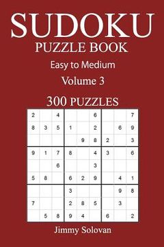 portada Easy to Medium 300 Sudoku Puzzle Book: Volume 3 (en Inglés)