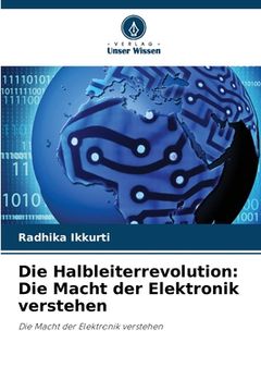 portada Die Halbleiterrevolution: Die Macht der Elektronik verstehen (en Alemán)