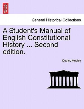 portada a student's manual of english constitutional history ... second edition. (en Inglés)