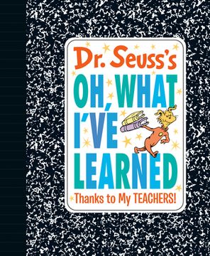 portada Dr. Seuss'S oh, What I'Ve Learned: Thanks to my Teachers! (Dr. Seuss'S Gift Books) (in English)
