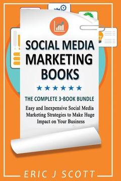 portada Social Media Marketing Strategy: 3 Manuscripts in 1 Easy and Inexpensive Social Media Marketing Strategies to Make Huge Impact on Your Business (en Inglés)