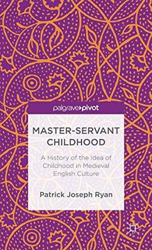 portada Master-Servant Childhood: A History of the Idea of Childhood in Medieval English Culture (Palgrave Pivot) (en Inglés)