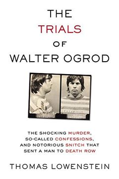portada The Trials of Walter Ogrod: The Shocking Murder, So-Called Confessions, and Notorious Snitch That Sent a man to Death row (en Inglés)