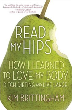 portada Read my Hips: How i Learned to Love my Body, Ditch Dieting, and Live Large (en Inglés)
