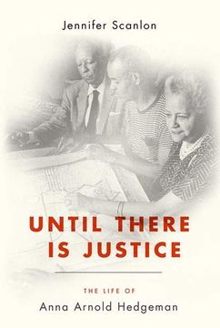 portada Until There is Justice: The Life of Anna Arnold Hedgeman (in English)
