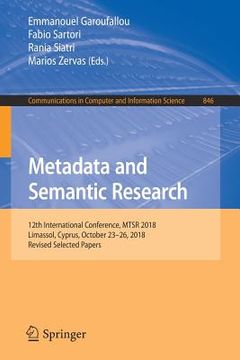 portada Metadata and Semantic Research: 12th International Conference, Mtsr 2018, Limassol, Cyprus, October 23-26, 2018, Revised Selected Papers (en Inglés)
